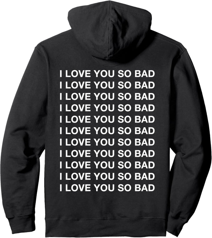 I Love You So Bad Moody Aesthetic Quotes Dreamer Pullover Hoodie