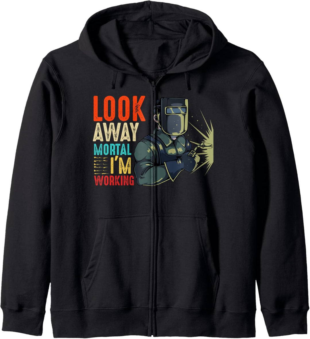 Look Away Mortal I'm Working Schweisser Mechaniker Lustig Kapuzenjacke