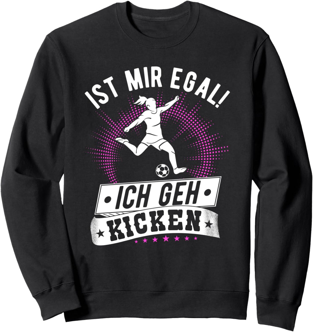 Ist mir egal! Ich geh kicken, Fussballerin Damen Fussball Sweatshirt