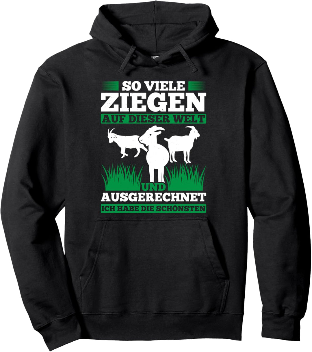 Viele Ziegen Auf Dieser Welt Ausgerechnet Ich Die Schönsten Pullover Hoodie