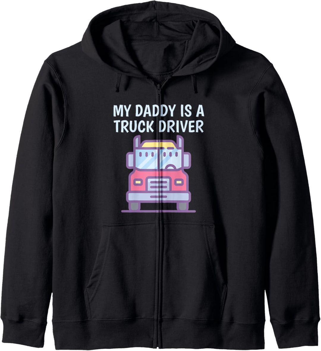My Daddy Is A Truck Driver Proud Son Daughter Trucker Kind Kapuzenjacke