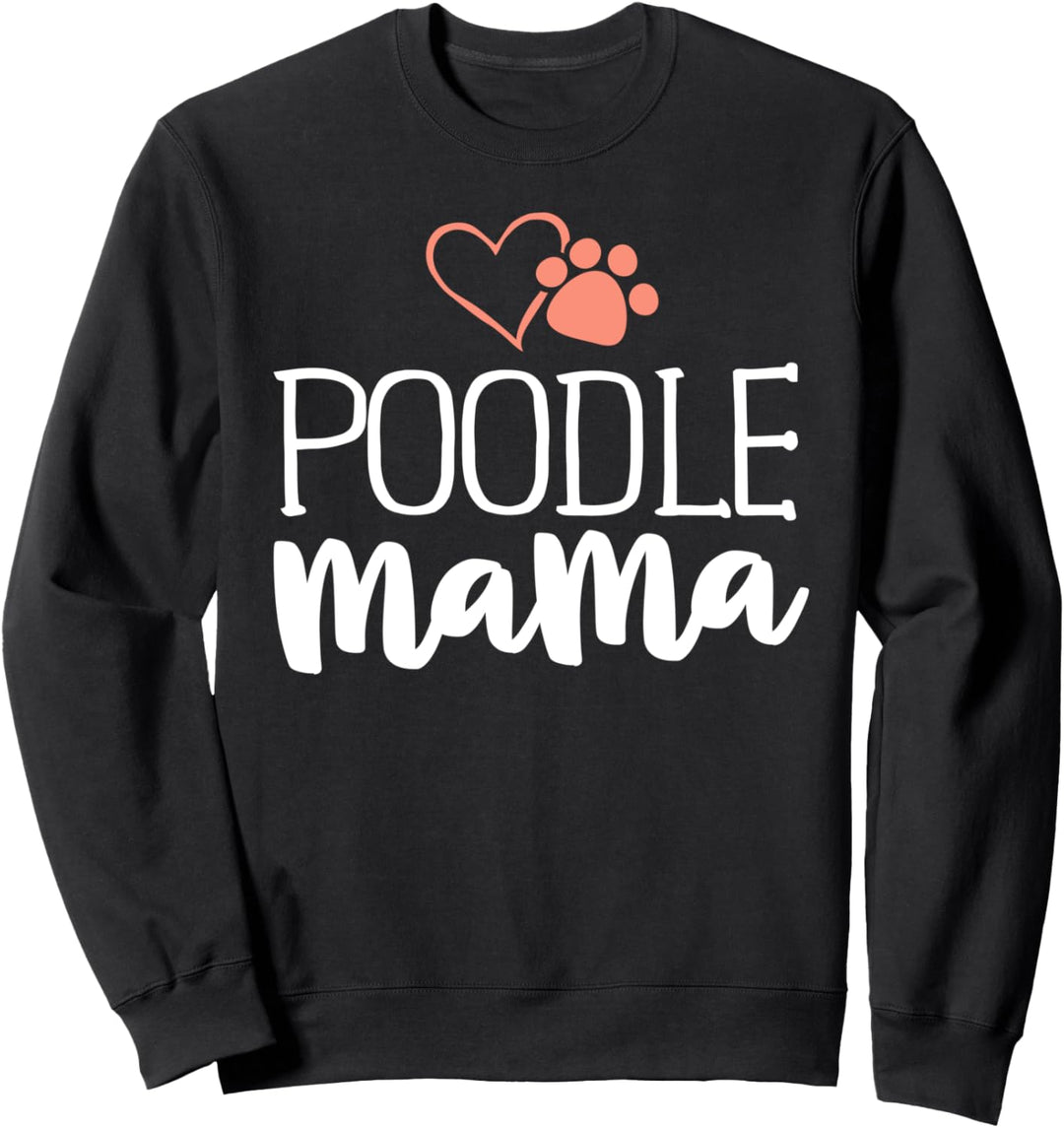 Poodle Mama Shirt Dog Owner Gifts For Women Mother Sweatshirt