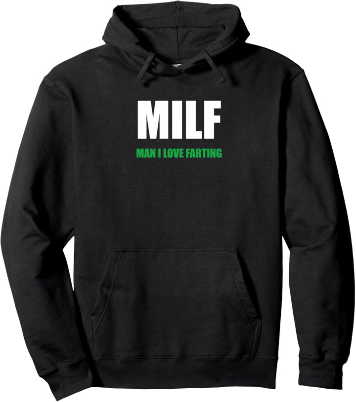 MILF Man I Love Farting Funny Farts Meme Fun Farting Gift Pullover Hoodie