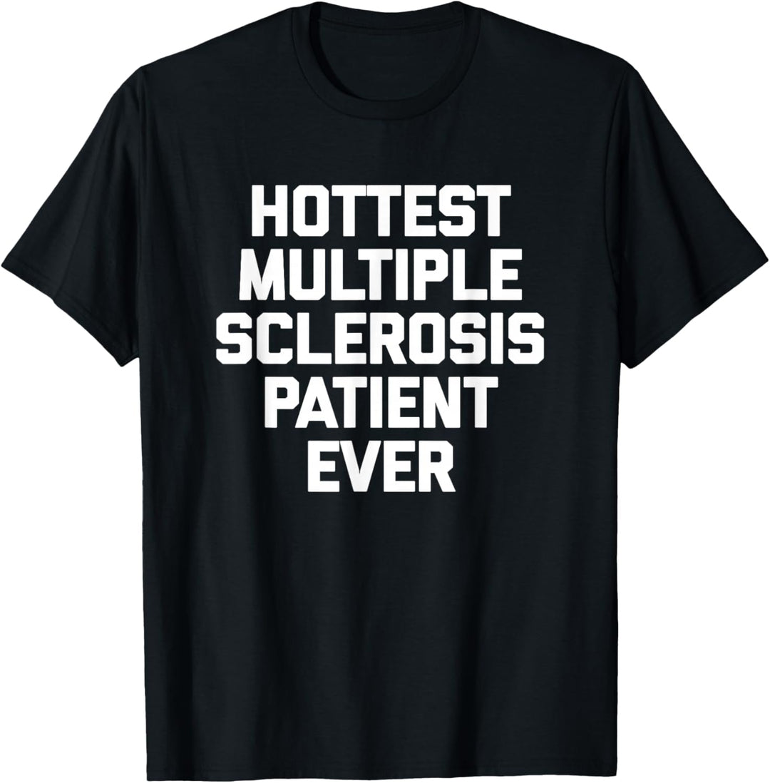 Heissesten Multiple Sklerose Patienten Ever T-Shirt Funny MS T-Shirt