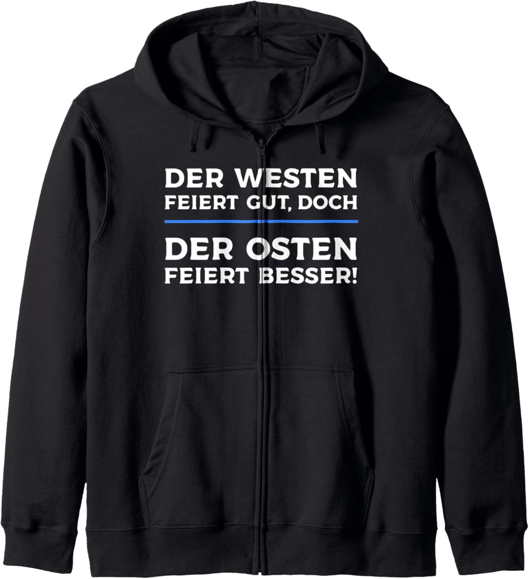 Der Westen feiert gut doch Der Osten feiert besser Kapuzenjacke