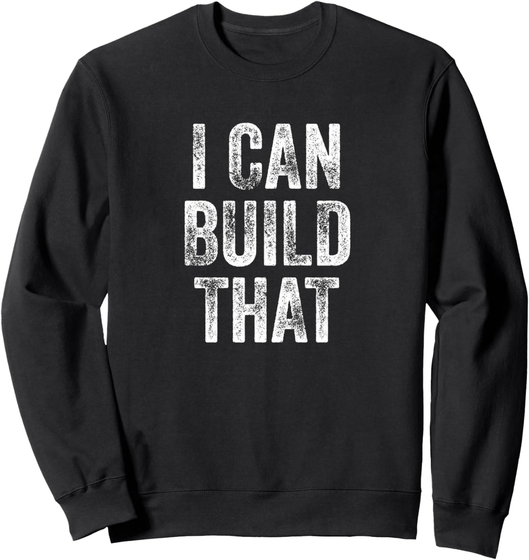 Das kann ich bauen Sweatshirt