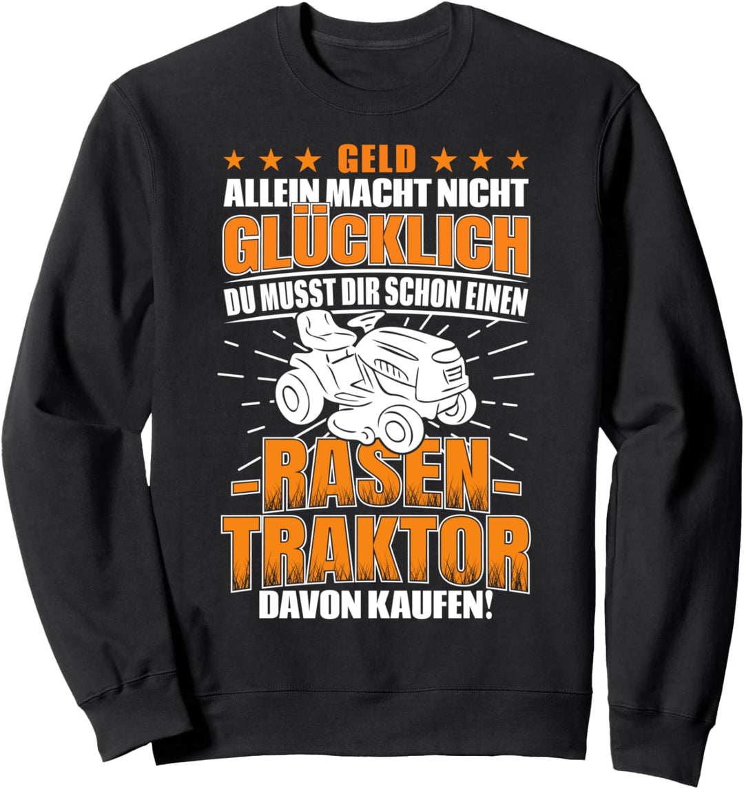 Rasentraktor Geld Allein Macht Nicht Glücklich Aufsitzmäher Sweatshirt