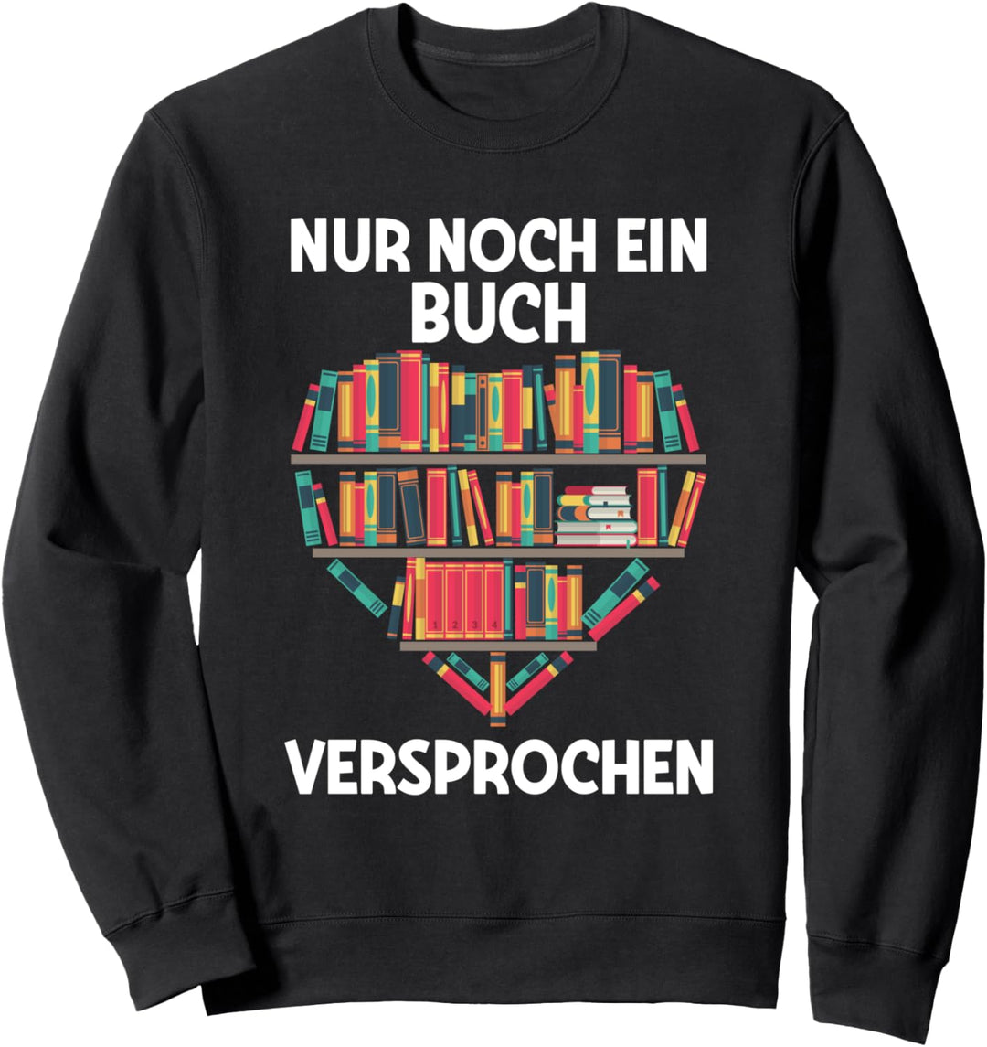 Nur Noch Ein Buch Versprochen Lesen Bücherwurm Leseratte Sweatshirt
