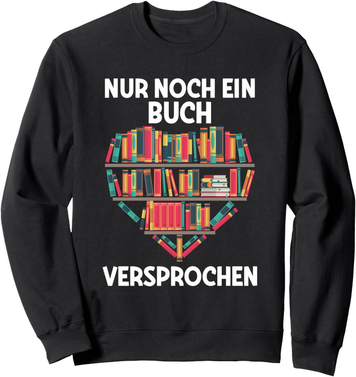 Nur Noch Ein Buch Versprochen Lesen Bücherwurm Leseratte Sweatshirt