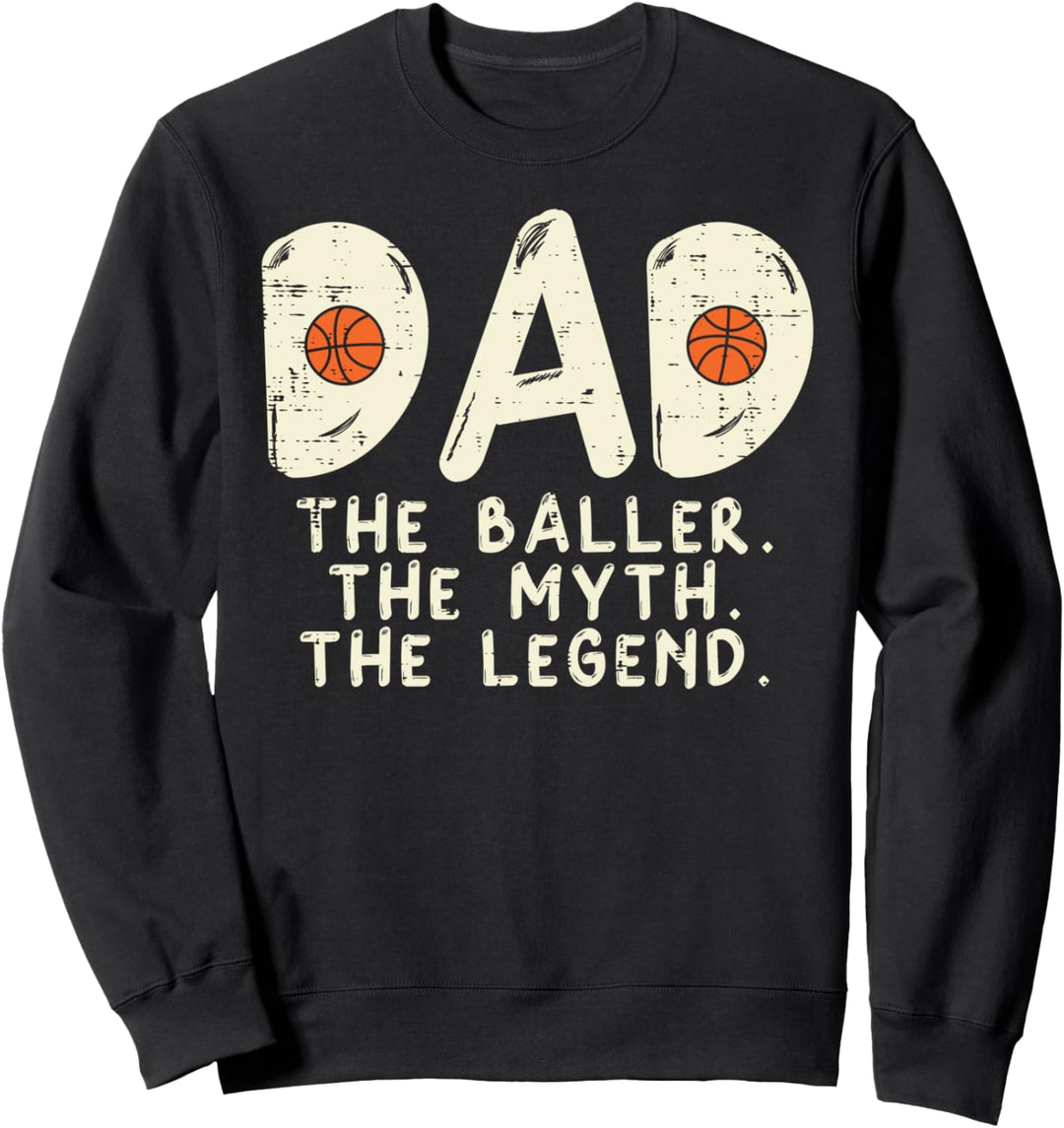 Dad Baller Myth Legend Basketball Coach Player Daddy Men Sweatshirt