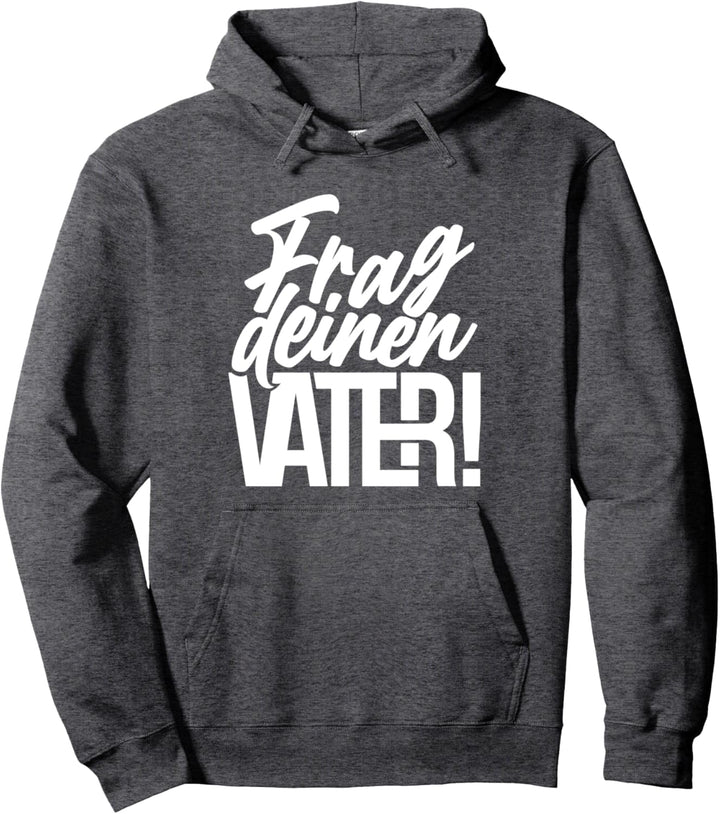 Frag deinen Vater! MM0003 Pullover Hoodie