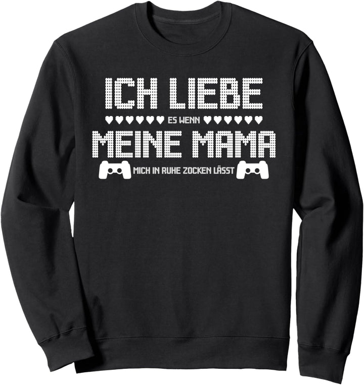 "ICH LIEBE es wenn MEINE MAMA mich zocken lässt" | Gamer Sweatshirt