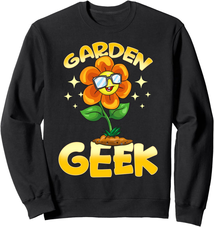 Cute & Funny Garden Geek Gardening Pun Planting Flower Sweatshirt