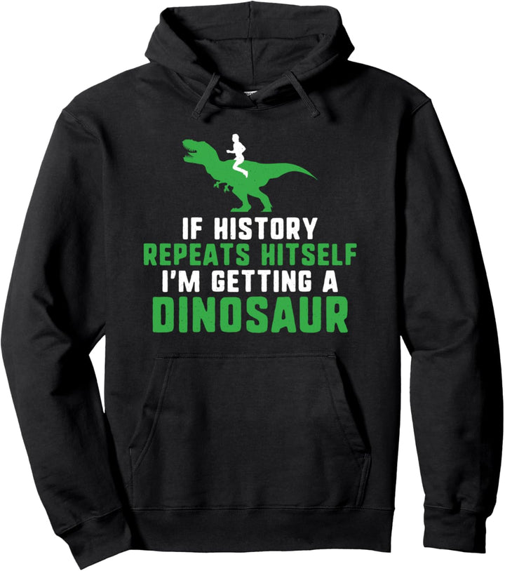 I'm getting a dinosaur - funny humor joke Pullover Hoodie
