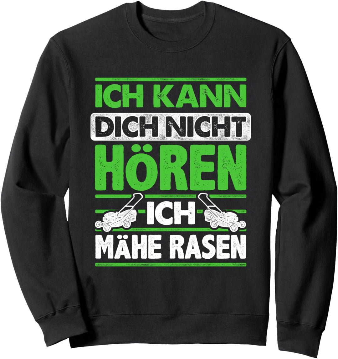 Gärtner Ich Kann Dich Nicht Hören Ich Mähe Rasen Garten Beet Sweatshirt