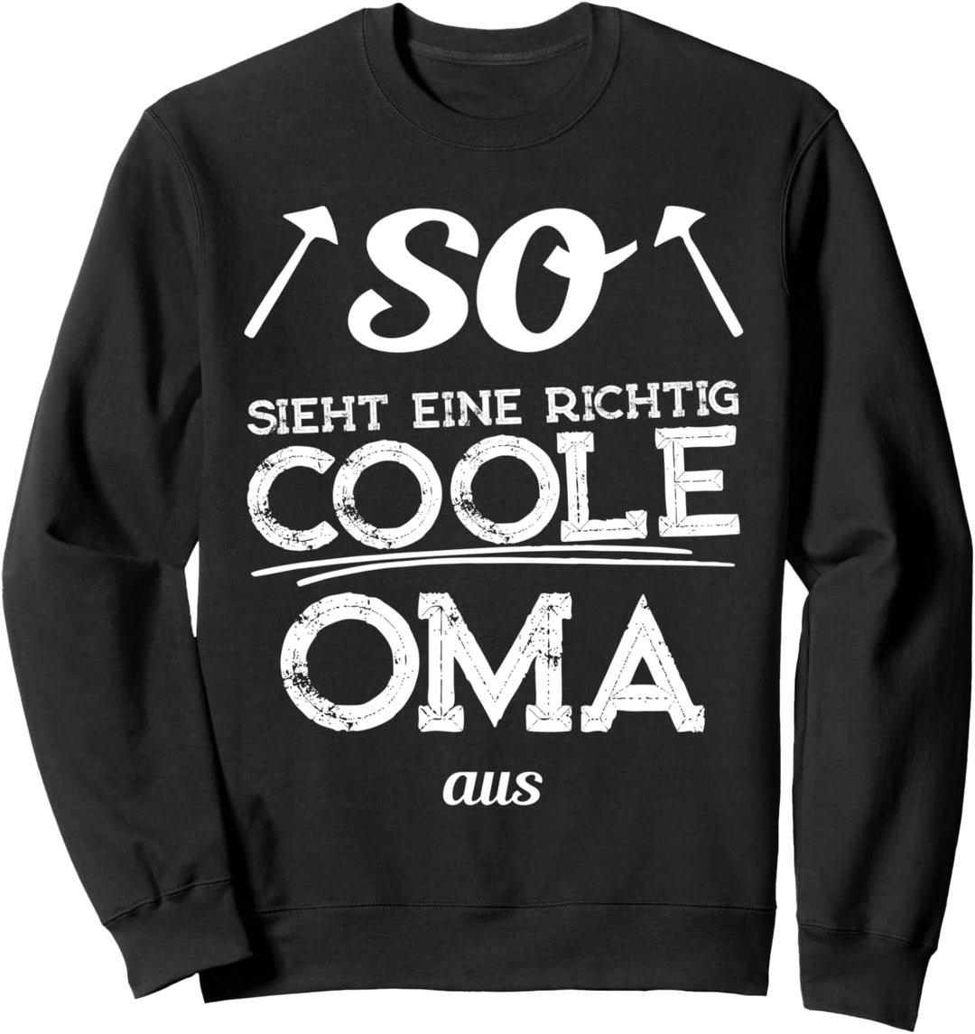 So sieht eine richtig coole Oma aus Sweatshirt