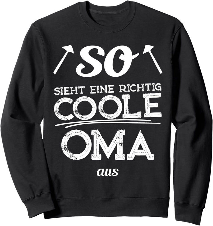 So sieht eine richtig coole Oma aus Sweatshirt