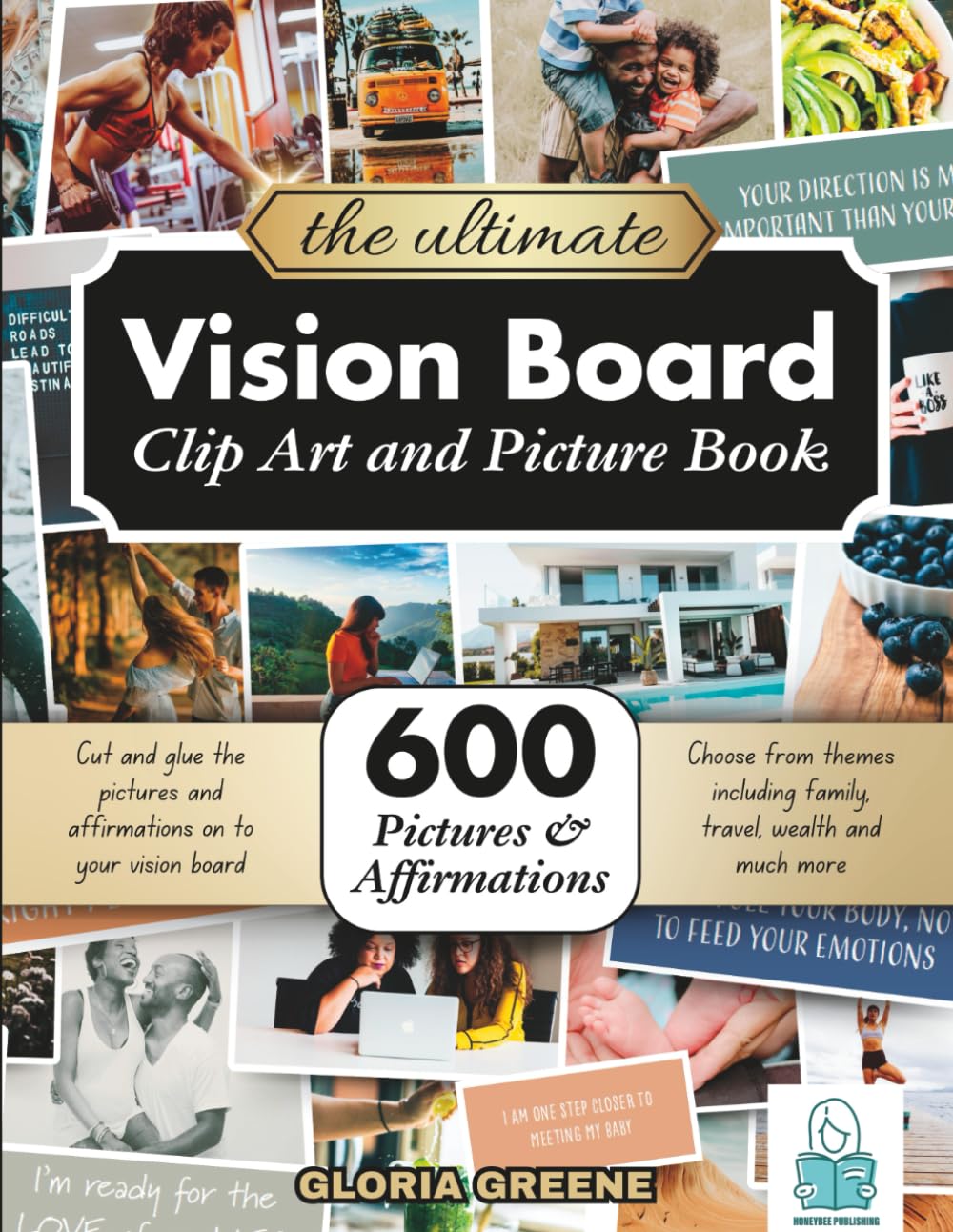 The Ultimate Vision Board Clip Art, Magazine Pictures and Images Book: 600 Pictures, Affirmations an