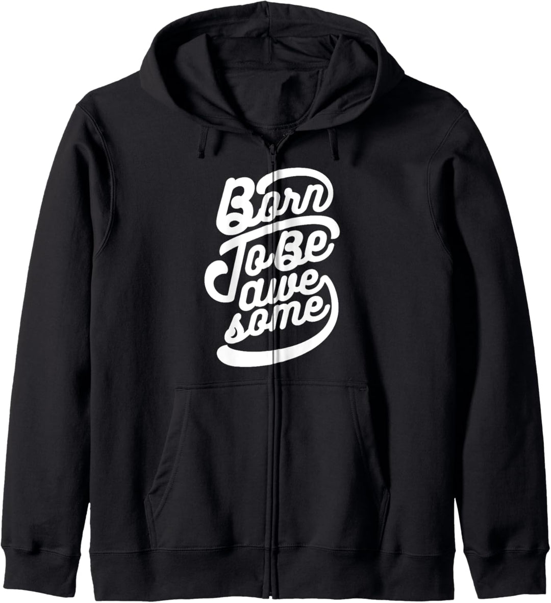 Born To Be Awesome - Inspirierend Kapuzenjacke