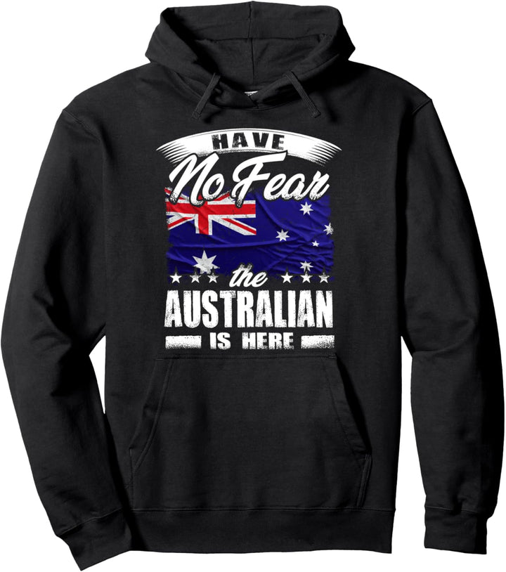 Have No Fear The Australian Is Here Australien Pullover Hoodie