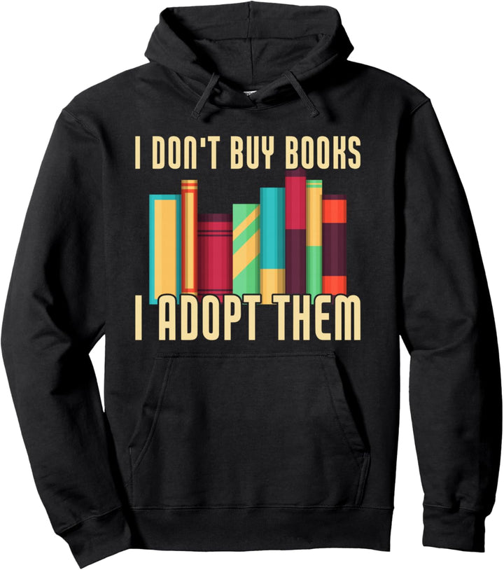 Ich kaufe keine Bücher Ich adoptiere sie Lustiges Booklover Reading Pullover Hoodie