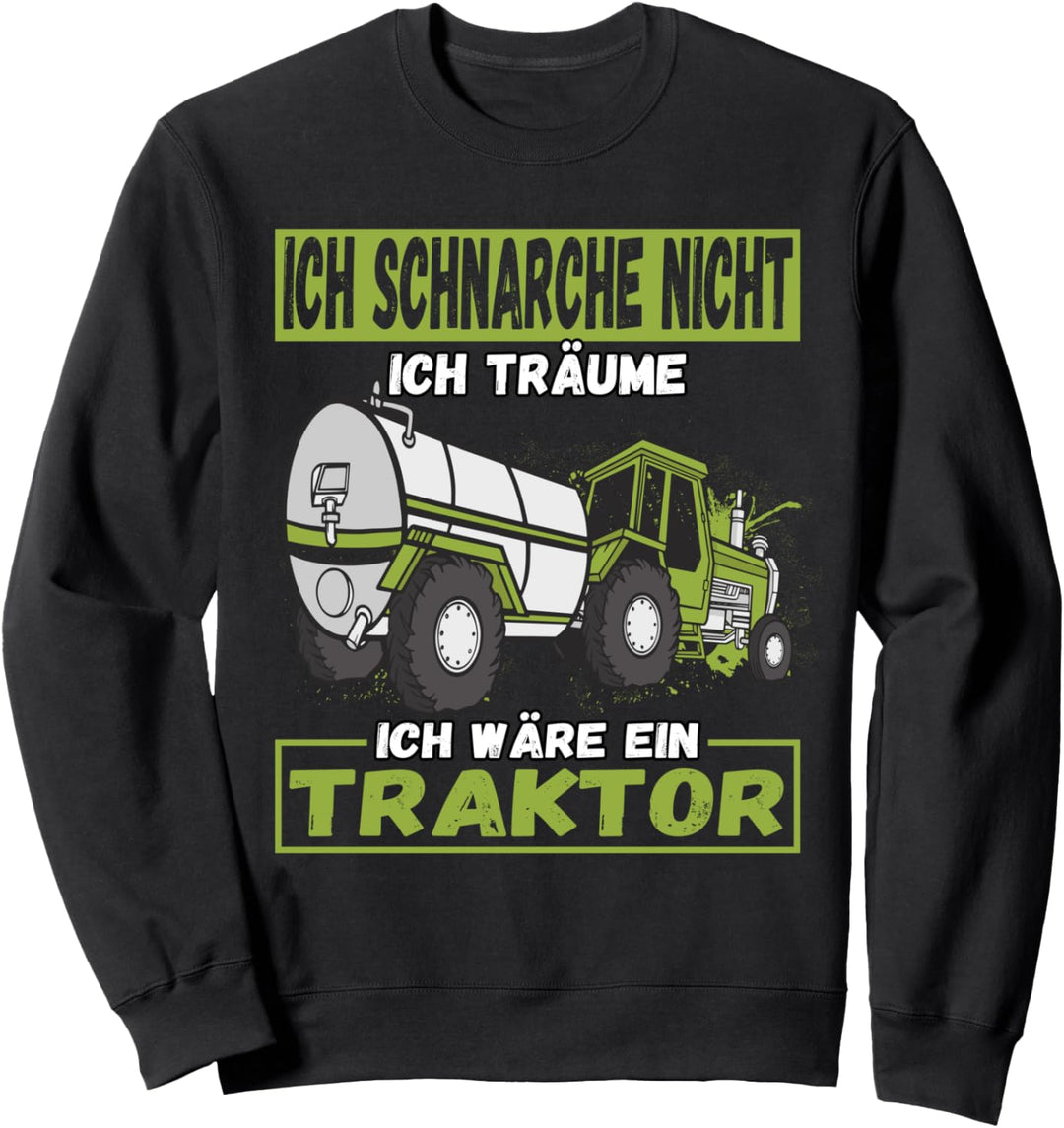 Ich Schnarche Nicht Ich Träume Ich Wäre Ein Traktor Trecker Sweatshirt