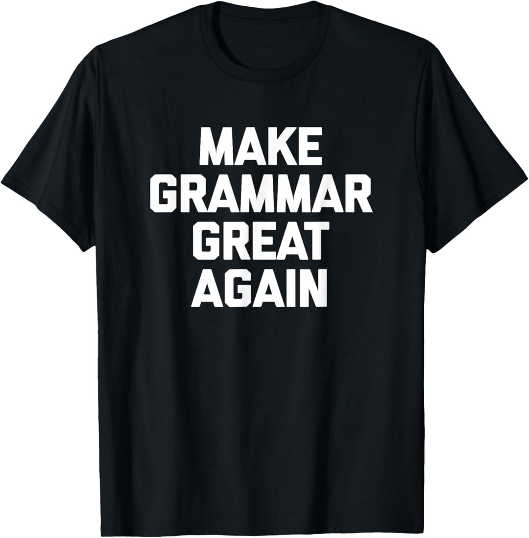 Make Grammar Great Again T-Shirt lustig Spruch Humor Grammar T-Shirt