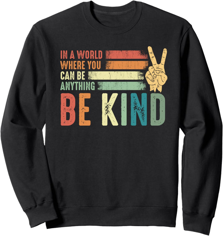 In A World Where You Can Be Anything Be Kind Peace Hippie Sweatshirt