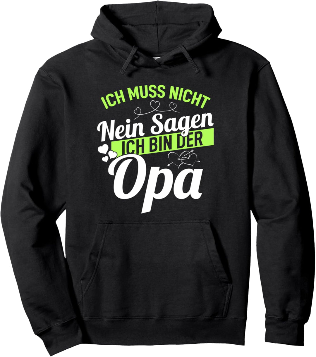 Ich muss nicht nein sagen ich bin der Opa Geschenkidee Pullover Hoodie