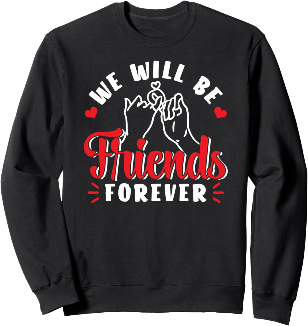 Wir Werden Für Immer Freunde Sein Team Bester Freund Sprüche Sweatshirt