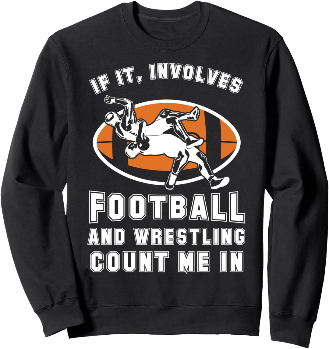 Wenn es um Fussball und Wrestling geht bin ich dabei Sweatshirt