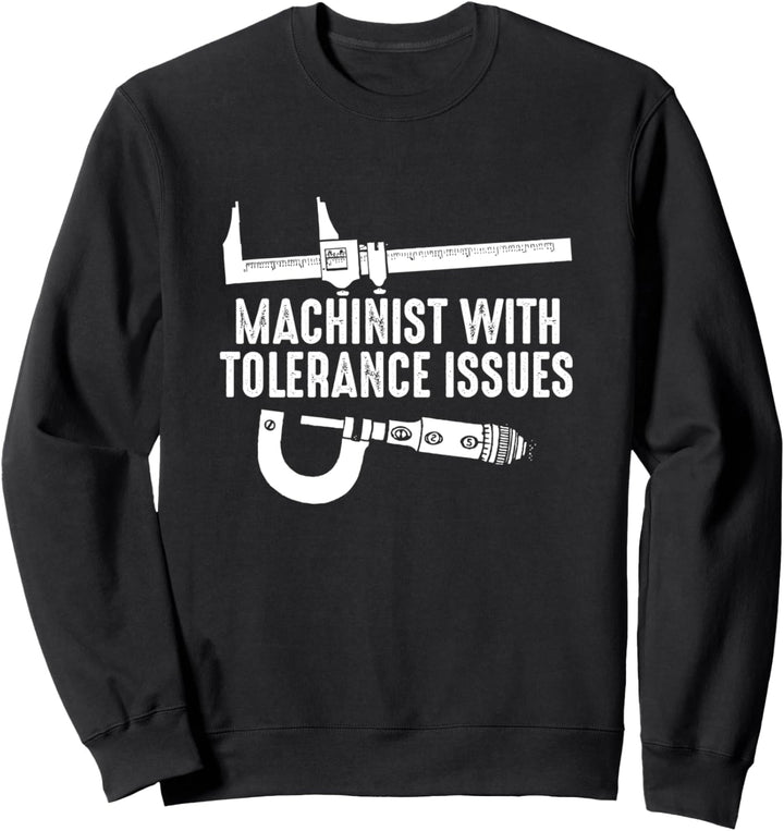 Machinist With Tolerance Issue Messschieber und Mikrometer Sweatshirt