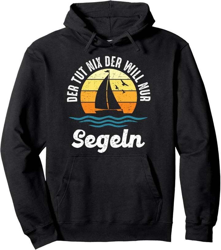 Der Tut Nix Der Will Nur Segeln Segelboot Segler Segelschiff Pullover Hoodie