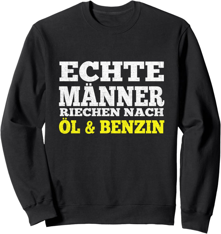Echte Männer Riechen Nach Öl Und Benzin Auto-Fan Tuner Sweatshirt