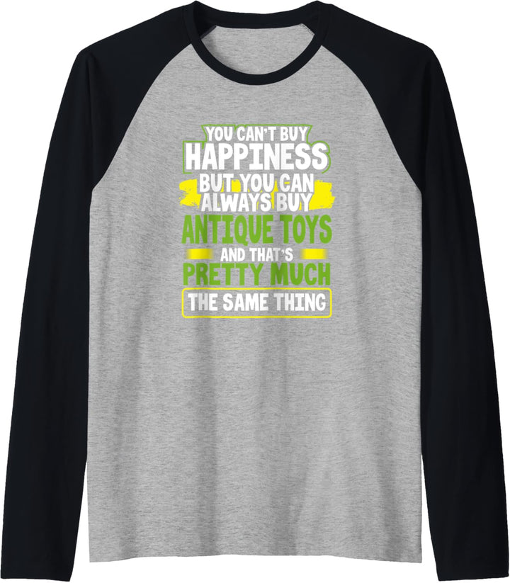 You Can't Buy Happiness You Can Buy Antique Toys Collector Raglan