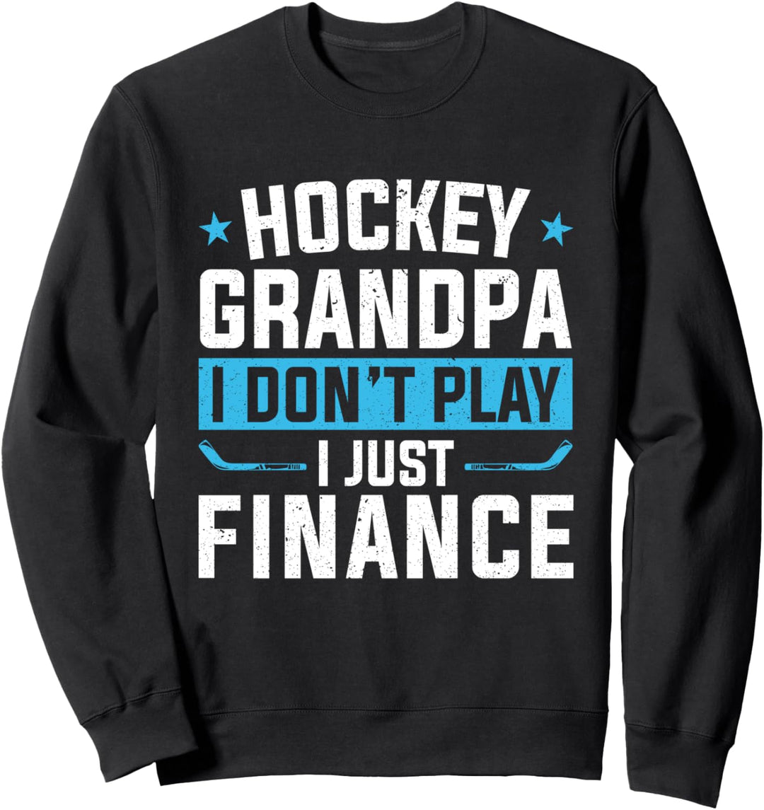 Hockey Grandpa I Don't Play I Just Finance Eishockey Sweatshirt