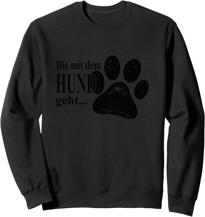 Die mit dem Hund geht Damen Frauen Hunde Spruch T-Shirt Sweatshirt
