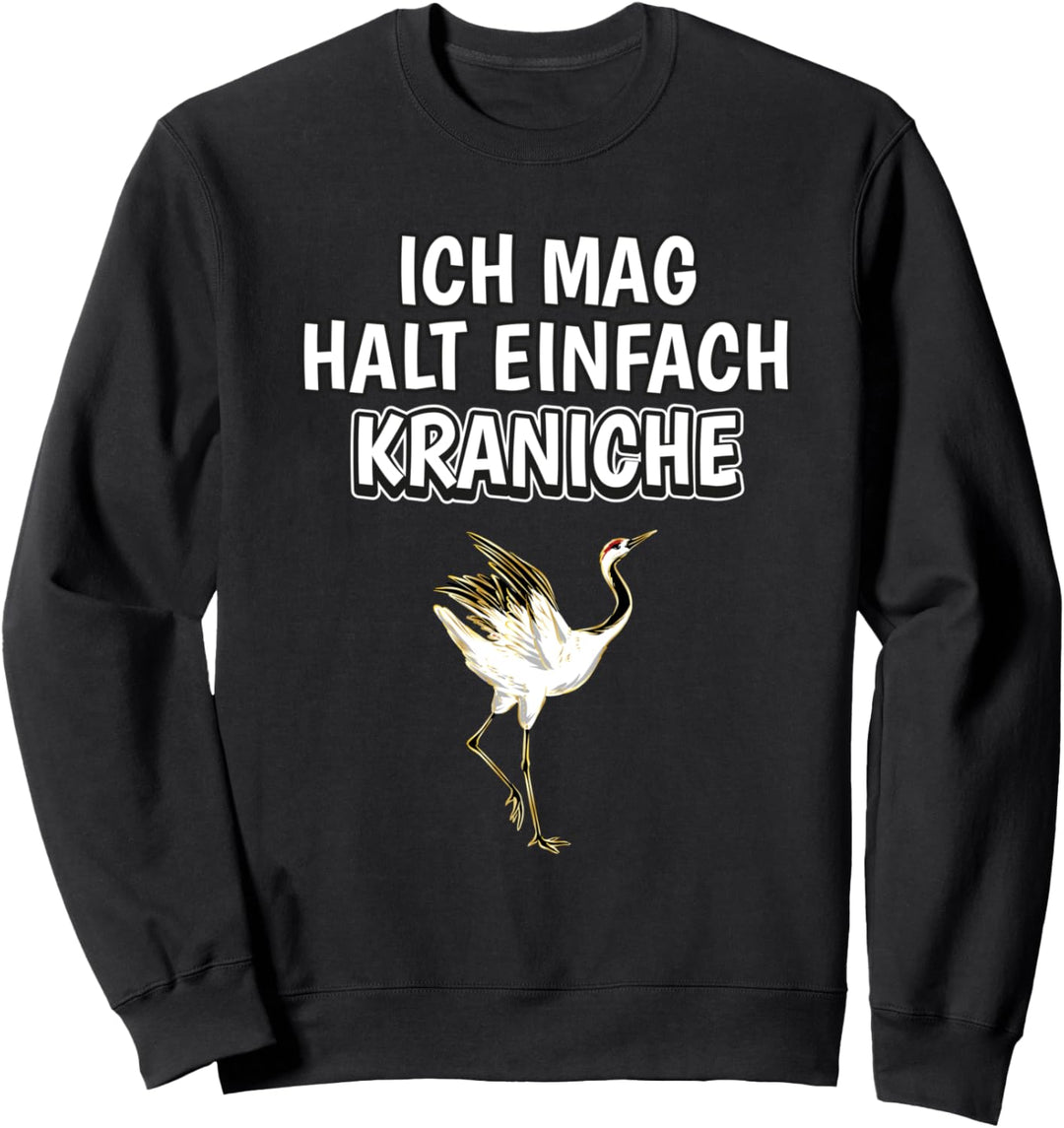 Lustiger Kranich Spruch Ich mag halt einfach Kraniche Sweatshirt