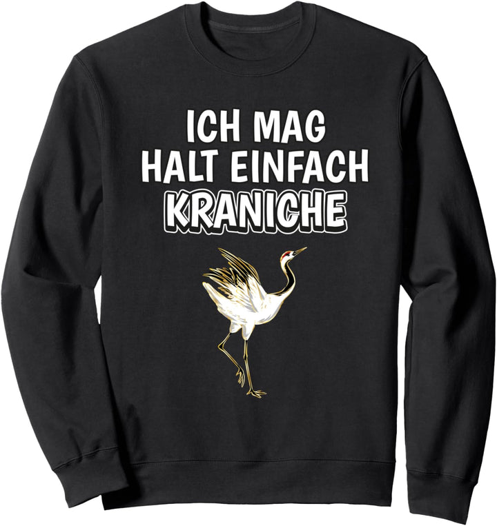 Lustiger Kranich Spruch Ich mag halt einfach Kraniche Sweatshirt