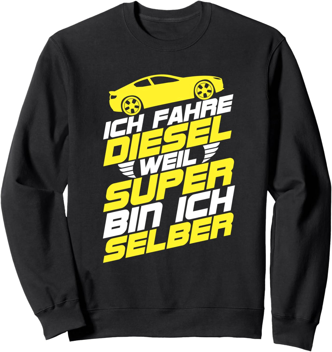 Ich Fahre Diesel Weil Super Bin Ich Selber Geschenk Sweatshirt