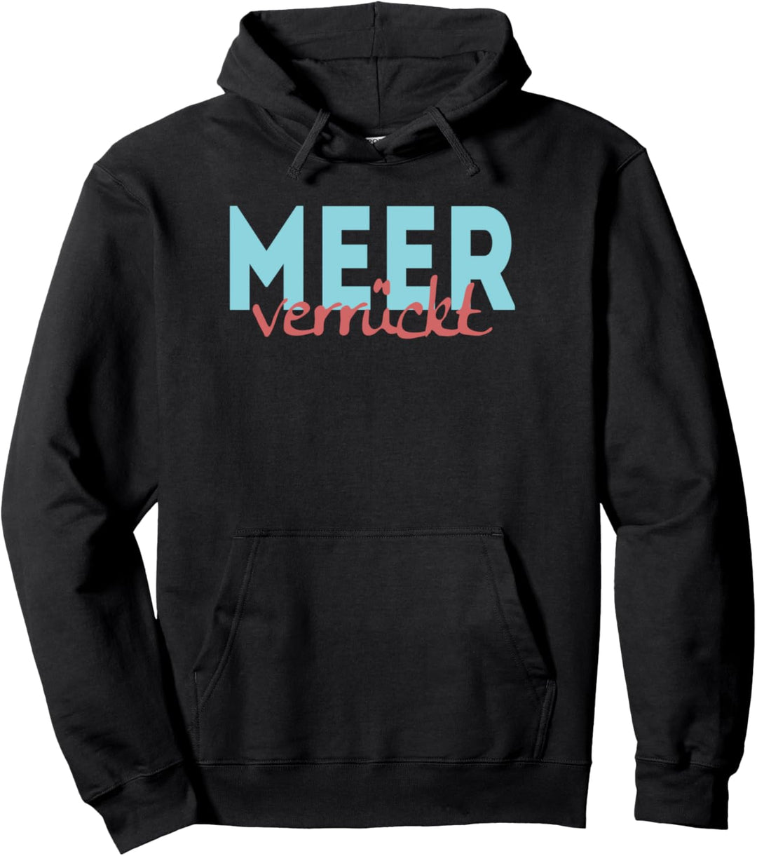 Meer verrückt Urlaub Ostsee Nordsee Meer Pullover Hoodie