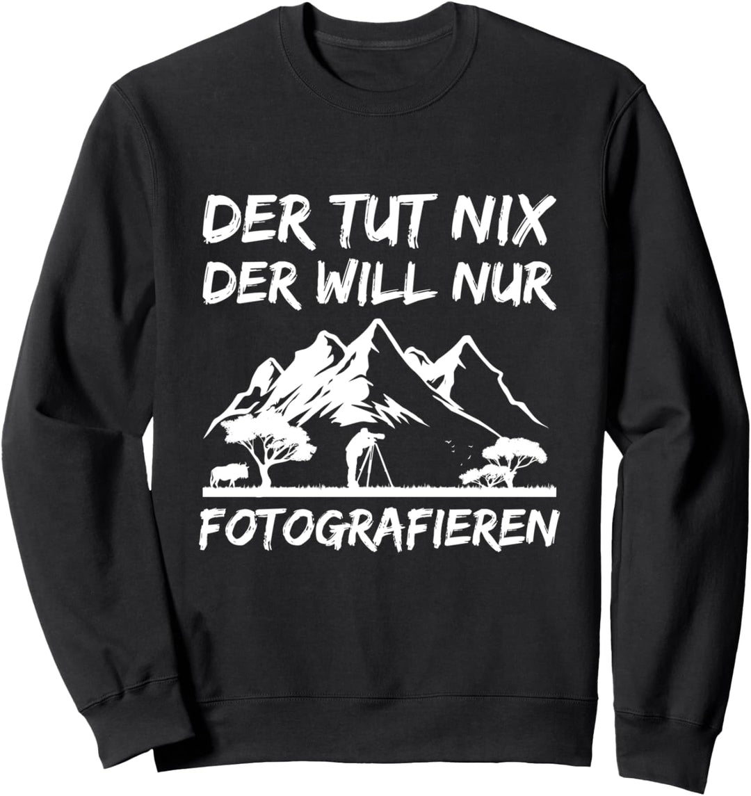 Der Tut Nix Der Will Nur Fotografieren Fotograf Fotografie Sweatshirt