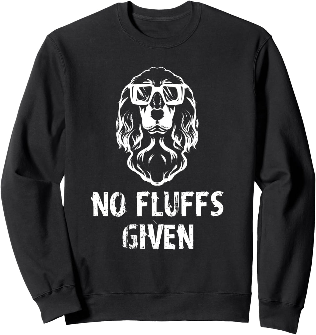 Cocker Spaniel No Fluffs Given Hund Geschenk Sweatshirt