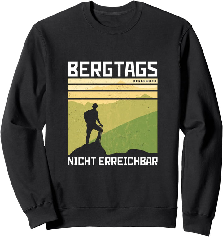 Bergtags Nicht Erreichbar Wandern Natur Berge Bergsteigen Sweatshirt