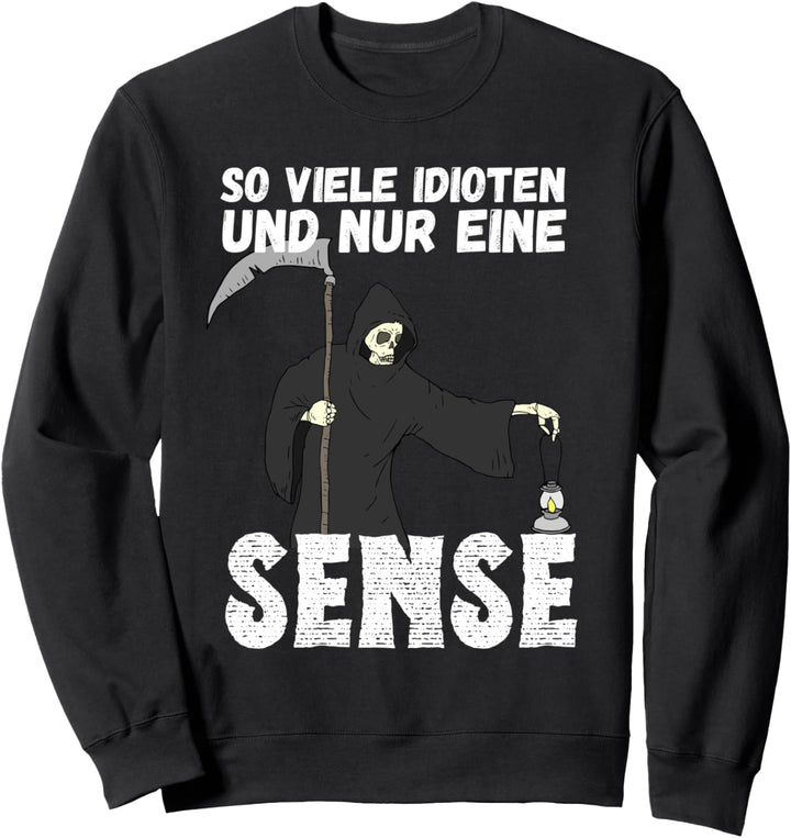 So Viele Idioten Und Nur Eine Sense Halloween Der Tod Grusel Sweatshirt
