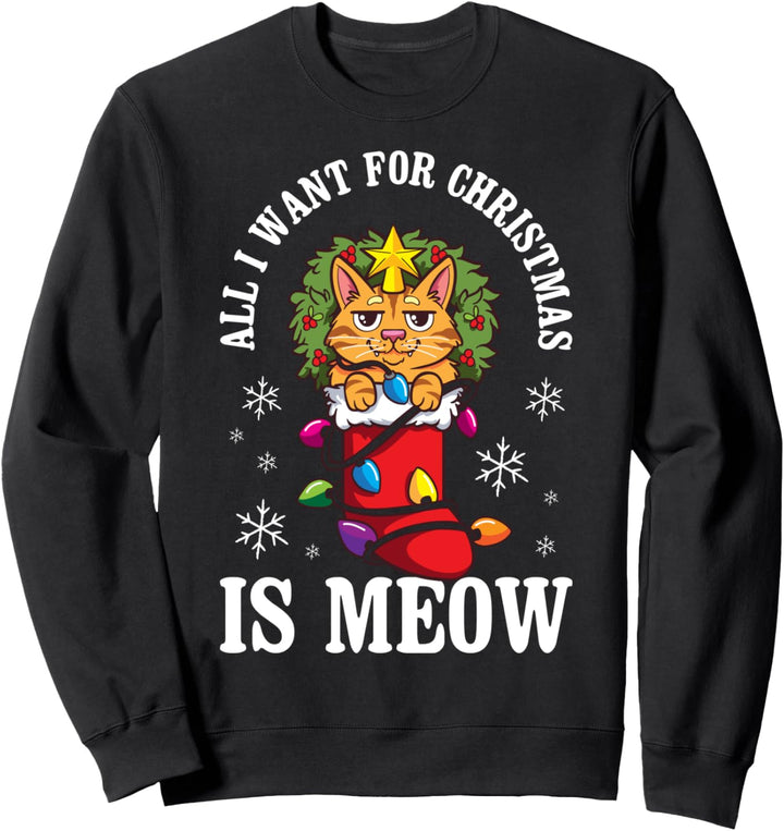 All I Want For Christmas Is A Cat Sweatshirt