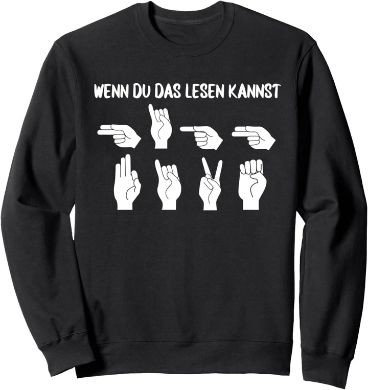 Lustiger Spruch Gebärdensprache für Gehörlose Sweatshirt