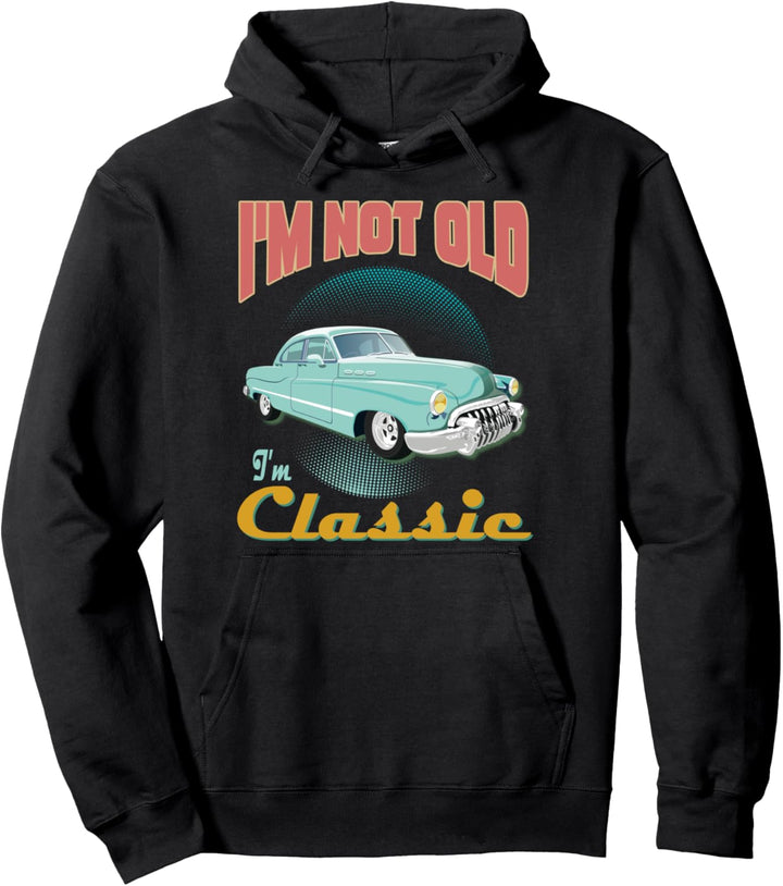 I'm Not Old I'm Classic Lustige Auto-Grafik für Herren und Damen Pullover Hoodie