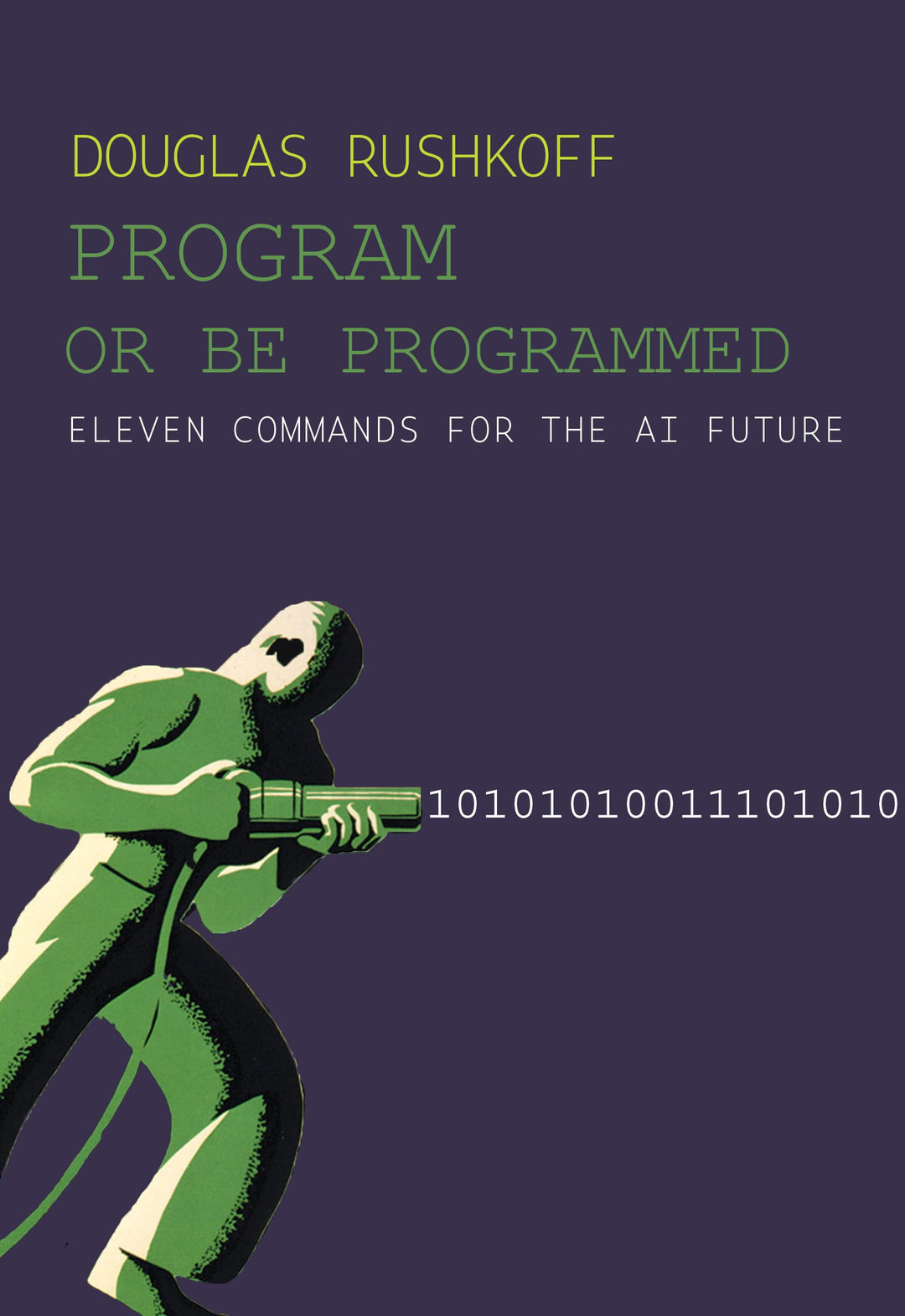 Program Or Be Programmed: Eleven Commands for the AI Future, Taschenbuch