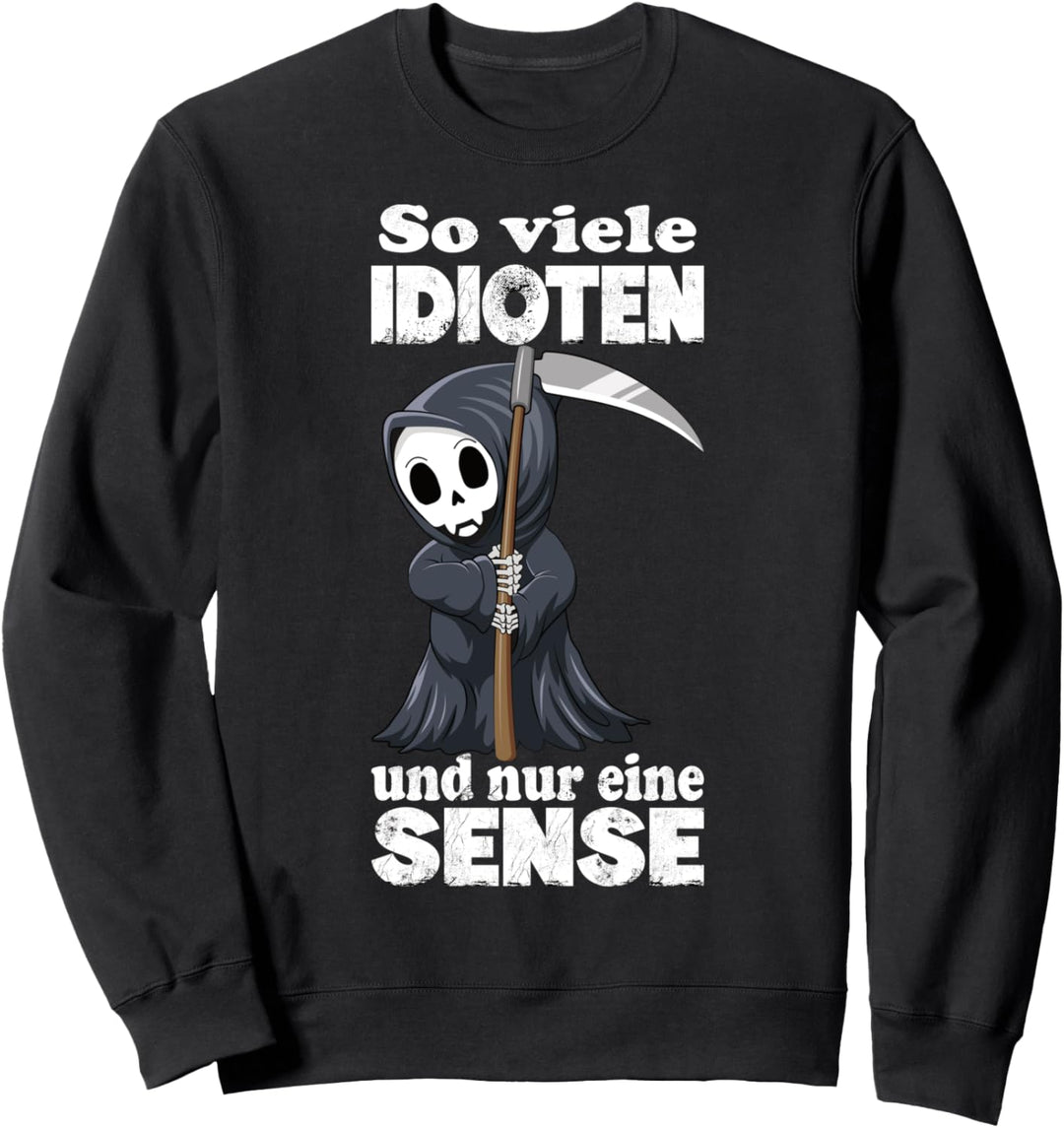 So Viele Idioten Und Nur Eine Sense Cat, Sarkasmus Sweatshirt